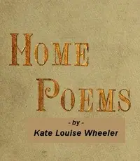 Home Poems by Kate Louise Wheeler