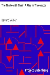 The Thirteenth Chair: A Play in Three Acts by Bayard Veiller