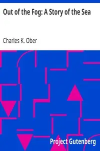 Out of the Fog: A Story of the Sea by Charles K. (Charles Kellogg) Ober