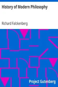 History of Modern Philosophy
From Nicolas of Cusa to the Present Time by Richard Falckenberg