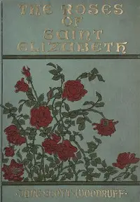 The Roses of Saint Elizabeth by Jane Scott Woodruff