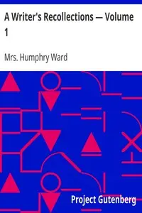 A Writer's Recollections β Volume 1 by Humphry Ward