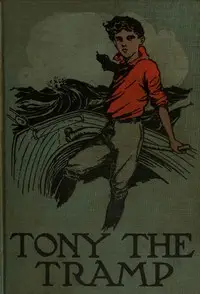 Tony the Tramp; Or, Right is Might by Horatio Alger
