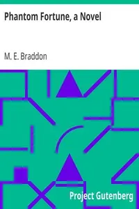 Phantom Fortune, a Novel by M. E. (Mary Elizabeth) Braddon