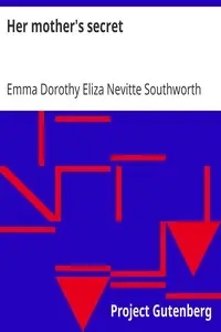Her mother's secret by Emma Dorothy Eliza Nevitte Southworth