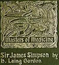 Sir James Young Simpson and Chloroform (1811-1870)
Masters of Medicine by H. Laing (Henry Laing) Gordon