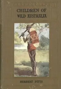 Children of Wild Australia by Herbert Pitts