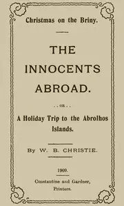 Christmas on the Briny, The Innocents Abroad
Or, A Holiday Trip to the Abrolhos Islands by W. Bede (William Bede) Christie
