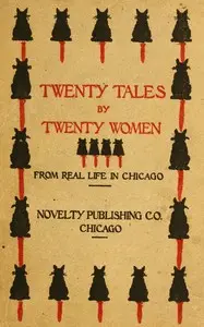 Twenty tales by twenty women: From real life in Chicago by Anonymous