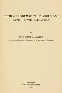 On the mechanism of the physiological action of the cathartics by John Bruce MacCallum