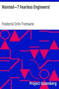 Wanted—7 Fearless Engineers! by Frederick Orlin Tremaine